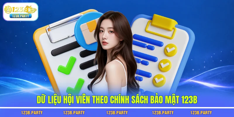 Chính Sách Bảo Mật 123B 1 Dữ liệu hội viên theo chính sách bảo mật 123B