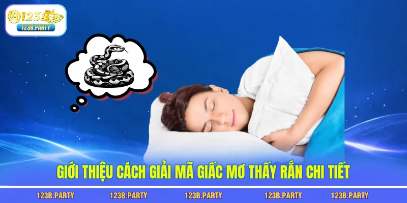 Giới thiệu cách giải mã giấc mơ thấy rắn chi tiết