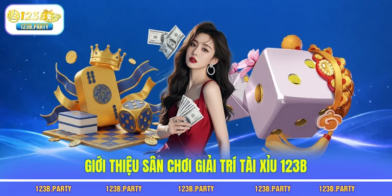 Tài Xỉu 123B - Chiến Thuật Đánh Đâu Thắng Đó Cực Đơn Giản 1 Giới thiệu sân chơi giải trí tài xỉu 123B