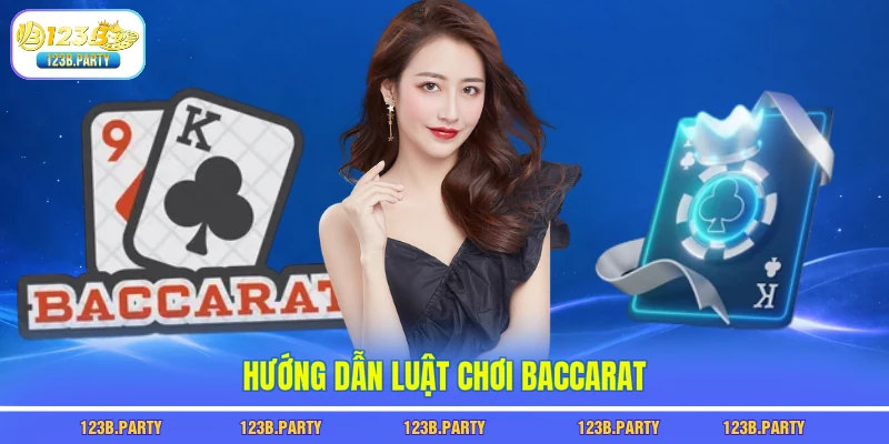 Luật Chơi Baccarat 123B - Nắm 3 Quy Tắc Là Thắng Dễ Dàng 2 Hướng dẫn luật chơi Baccarat