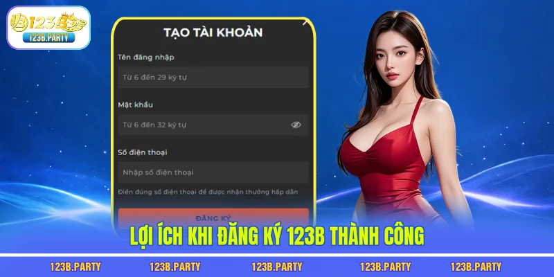 Đăng Ký 123B - 30 Giây Mở Tài Khoản, Nhận Thưởng Liền Tay 1 Lợi ích khi đăng ký 123B thành công