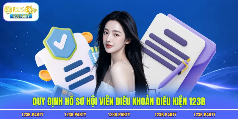 Điều Khoản Điều Kiện 123B 2 Quy định hồ sơ hội viên điều khoản điều kiện 123B