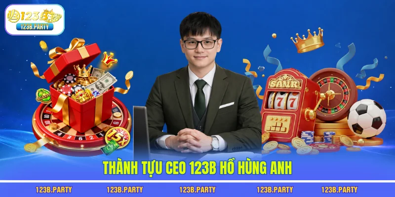 CEO 123B Hồ Hùng Anh 3 Thành tựu CEO 123B Hồ Hùng Anh