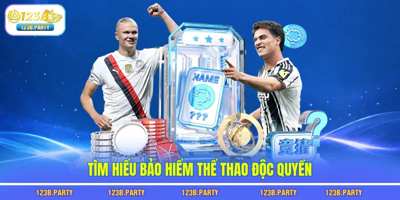 Bảo Hiểm Thể Thao 123B - Thua Vẫn Được Hoàn Tiền Tới 100% 1 Tìm hiểu bảo hiểm thể thao độc quyền