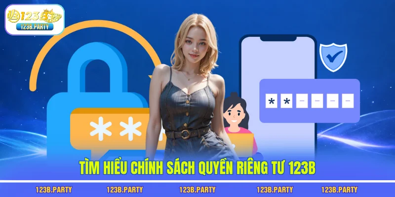 Quyền Riêng Tư 123B 1 Tìm hiểu chính sách quyền riêng tư 123B