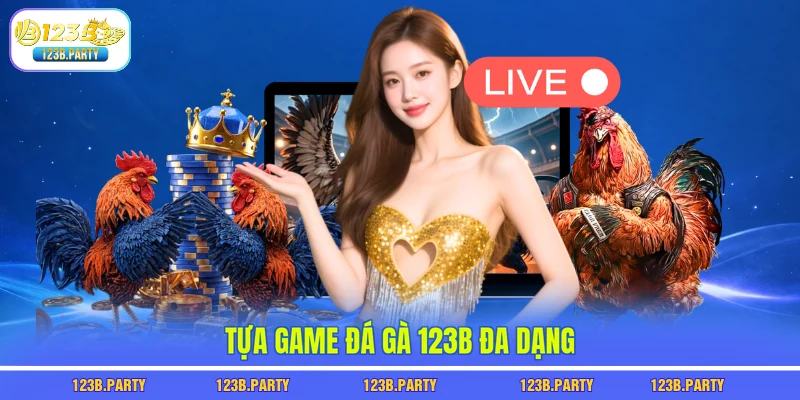 Tựa game đá gà 123B đa dạng
